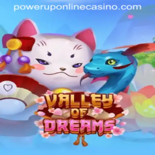 Unveiling the Exciting World of ValleyofDreams at PowerUpCasino