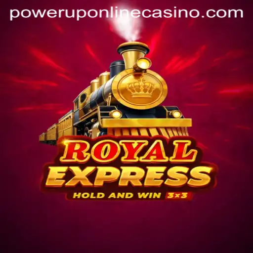 Unveiling the Thrills of RoyalExpress at PowerUpCasino